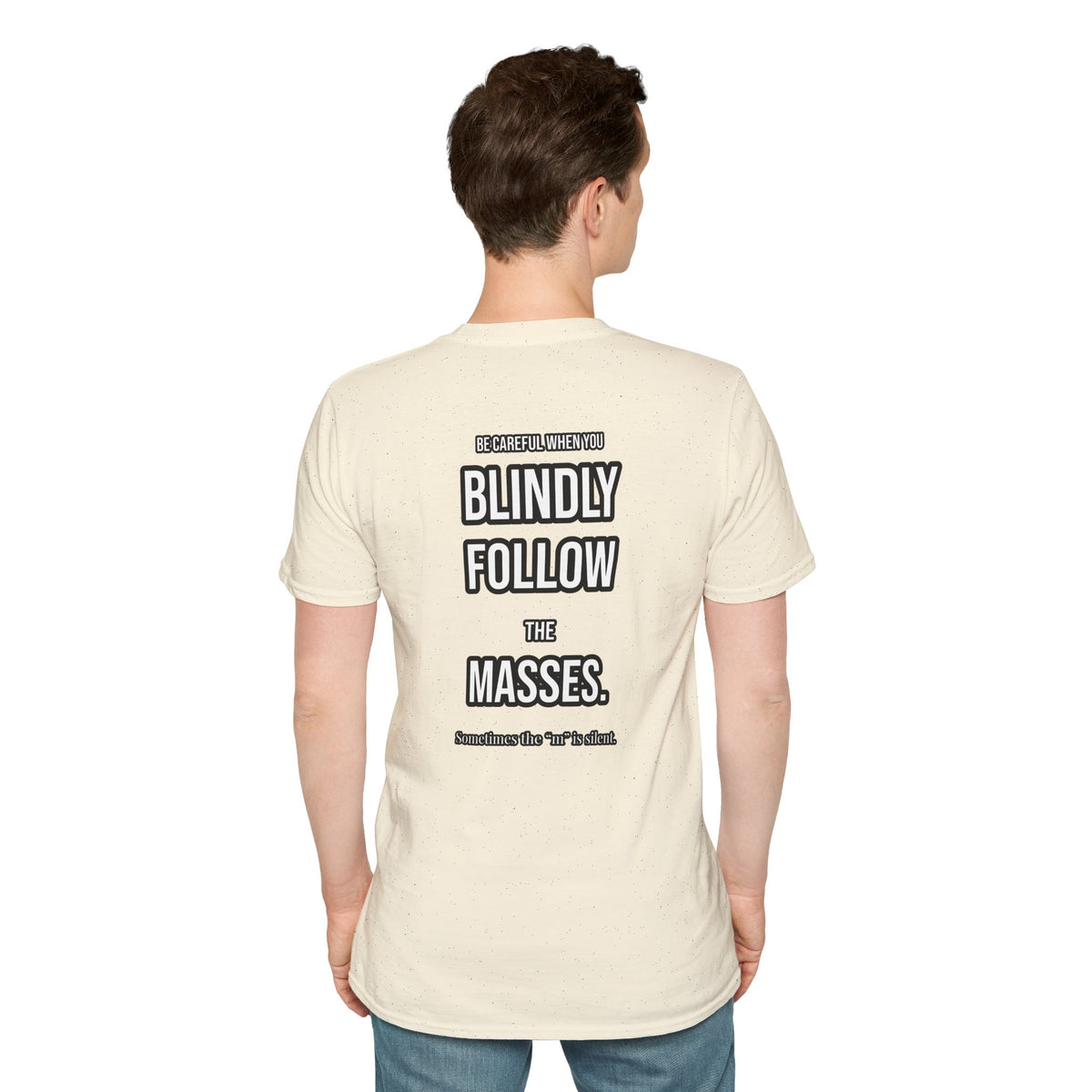 Provocative Graphic T-Shirt — "Blindly Follow the Masses" Back Print