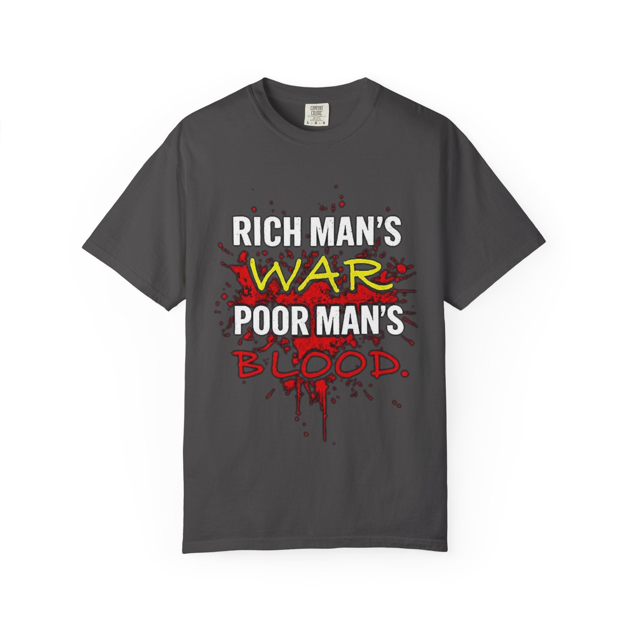 T-Shirt — "Rich Man's War, Poor Man's Blood" Graphic Tee