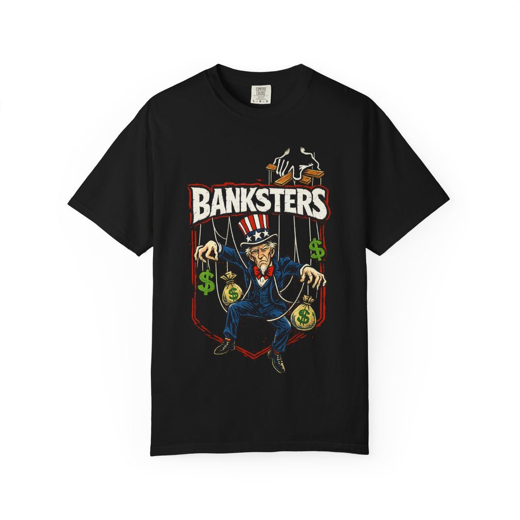 Banksters Graphic T-Shirt — Uncle Sam Money Puppet Protest Tee