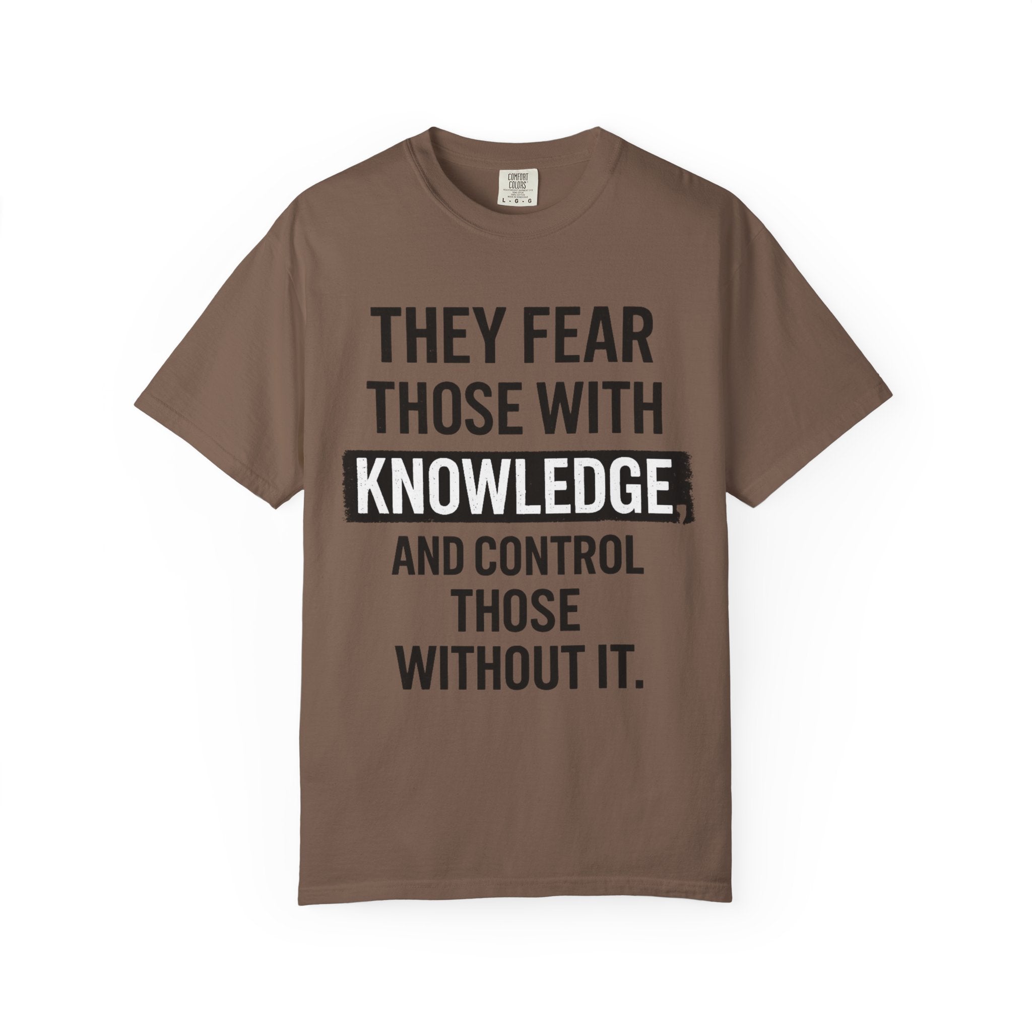 Knowledge Quote T-Shirt — "They Fear Those With Knowledge" Graphic Tee