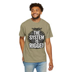 The System Is Rigged T-Shirt — Political Protest Graphic Tee
