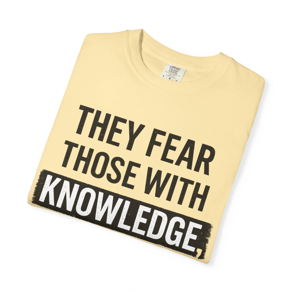 Knowledge Quote T-Shirt — "They Fear Those With Knowledge" Graphic Tee
