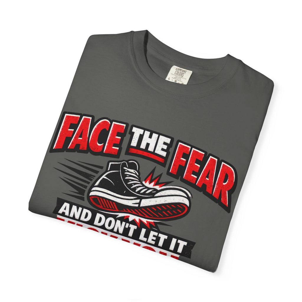 “Face the Fear and Don’t Let It Kick You in the Rear” Motivational T-Shirt