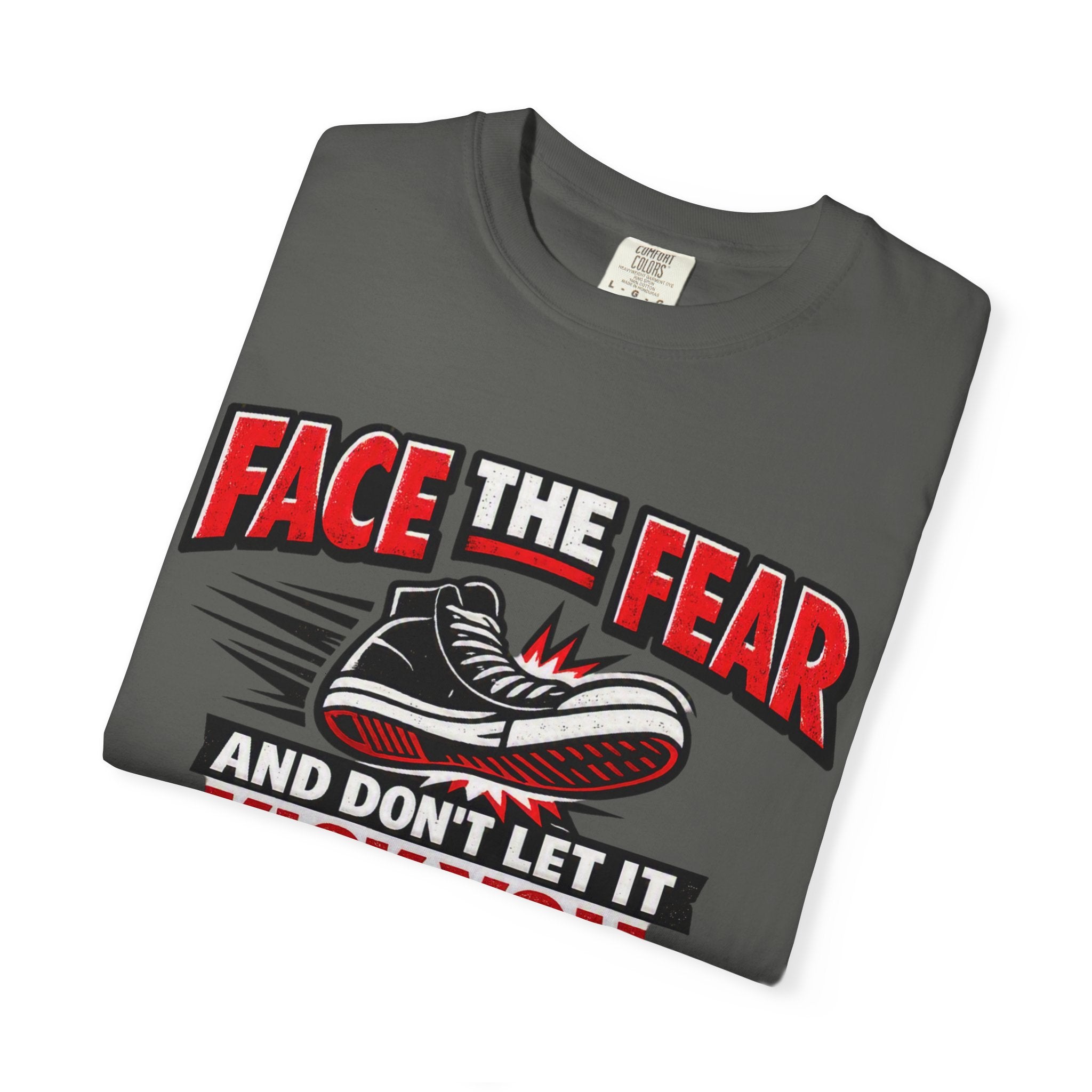 “Face the Fear and Don’t Let It Kick You in the Rear” Motivational T-Shirt
