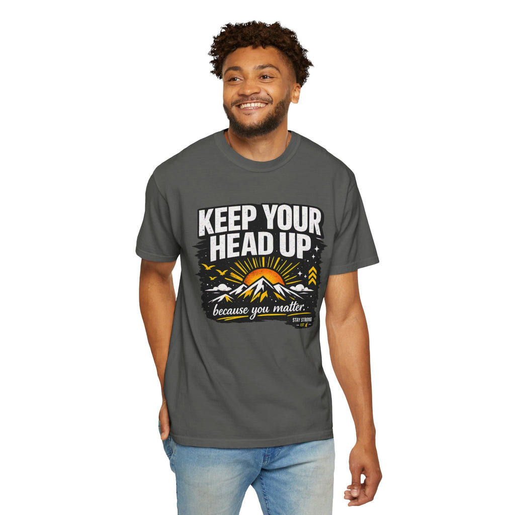 Keep Your Head Up T-Shirt — Inspirational Mountain Tee ("Because You Matter")