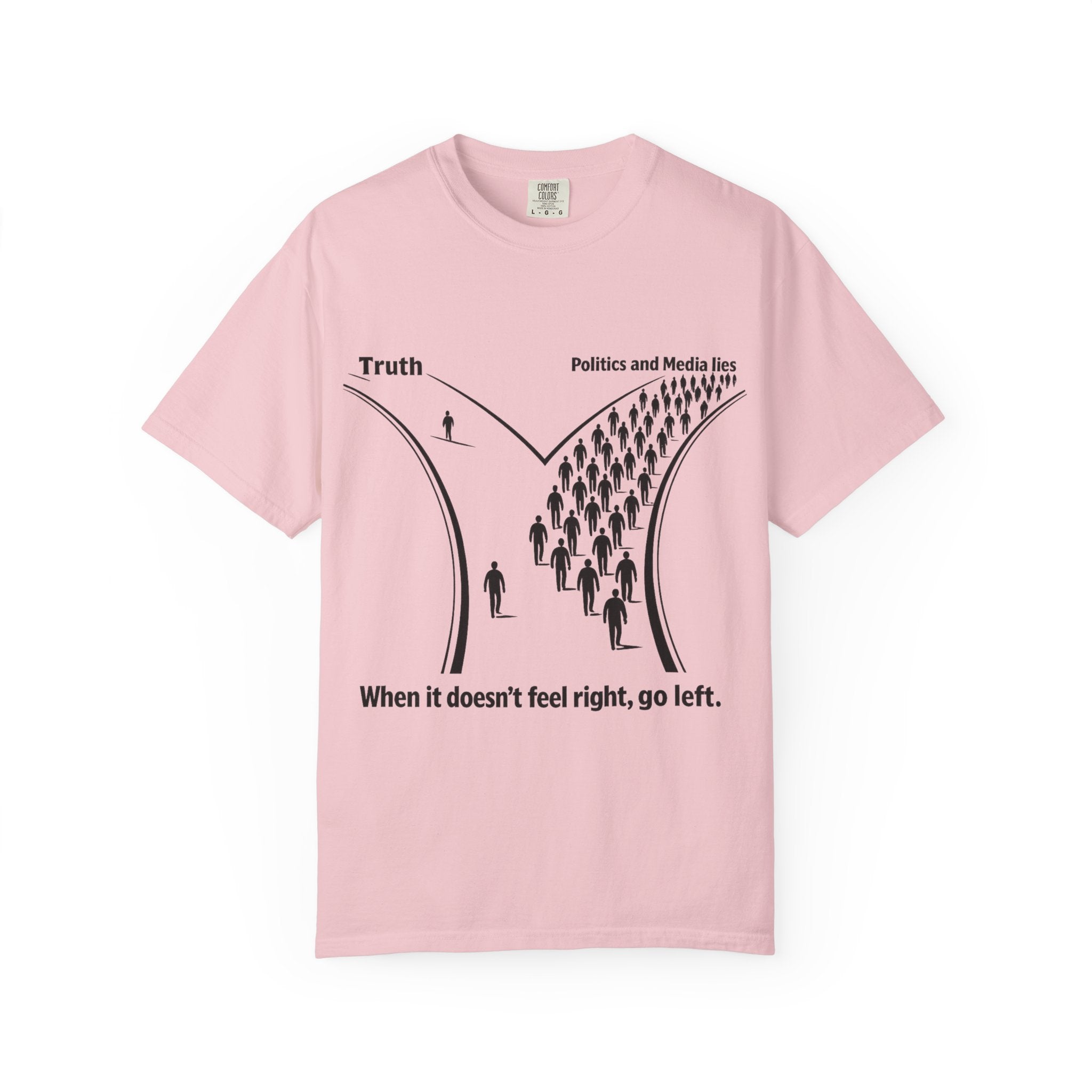 Truth vs. Crowd Graphic T-Shirt — "When it doesn't feel right, go left."