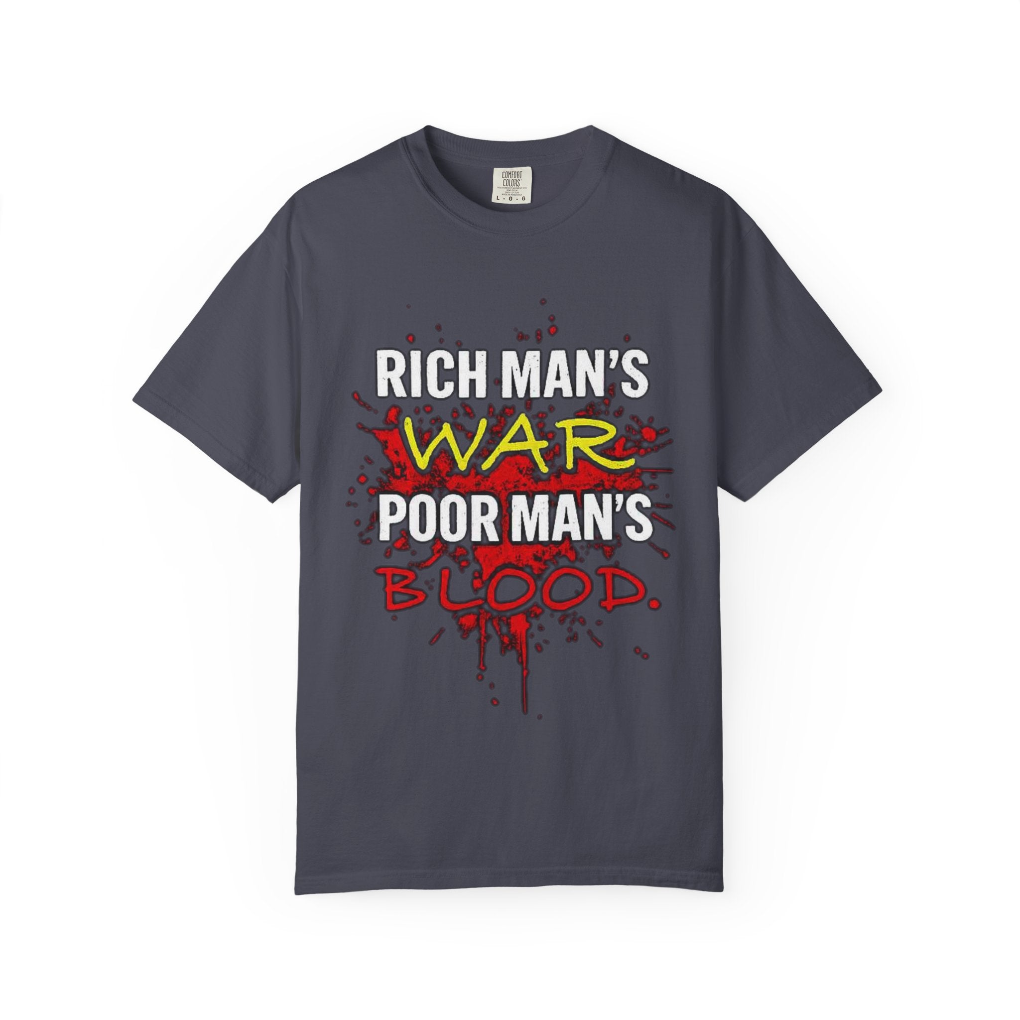 T-Shirt — "Rich Man's War, Poor Man's Blood" Graphic Tee