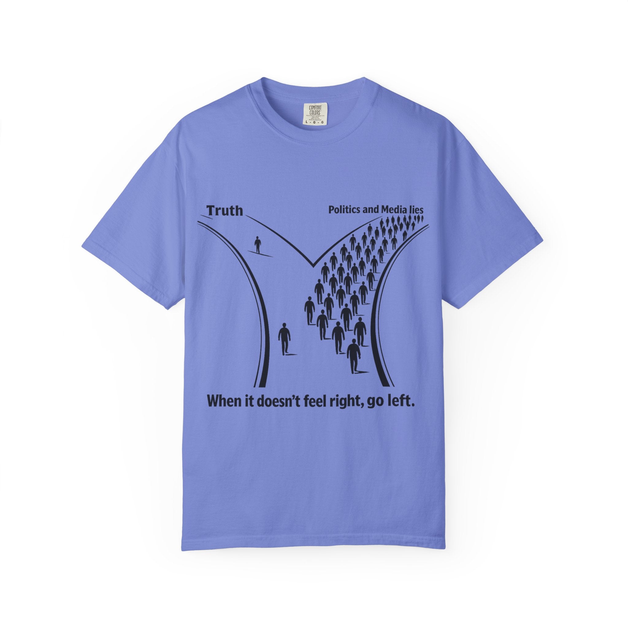 Truth vs. Crowd Graphic T-Shirt — "When it doesn't feel right, go left."