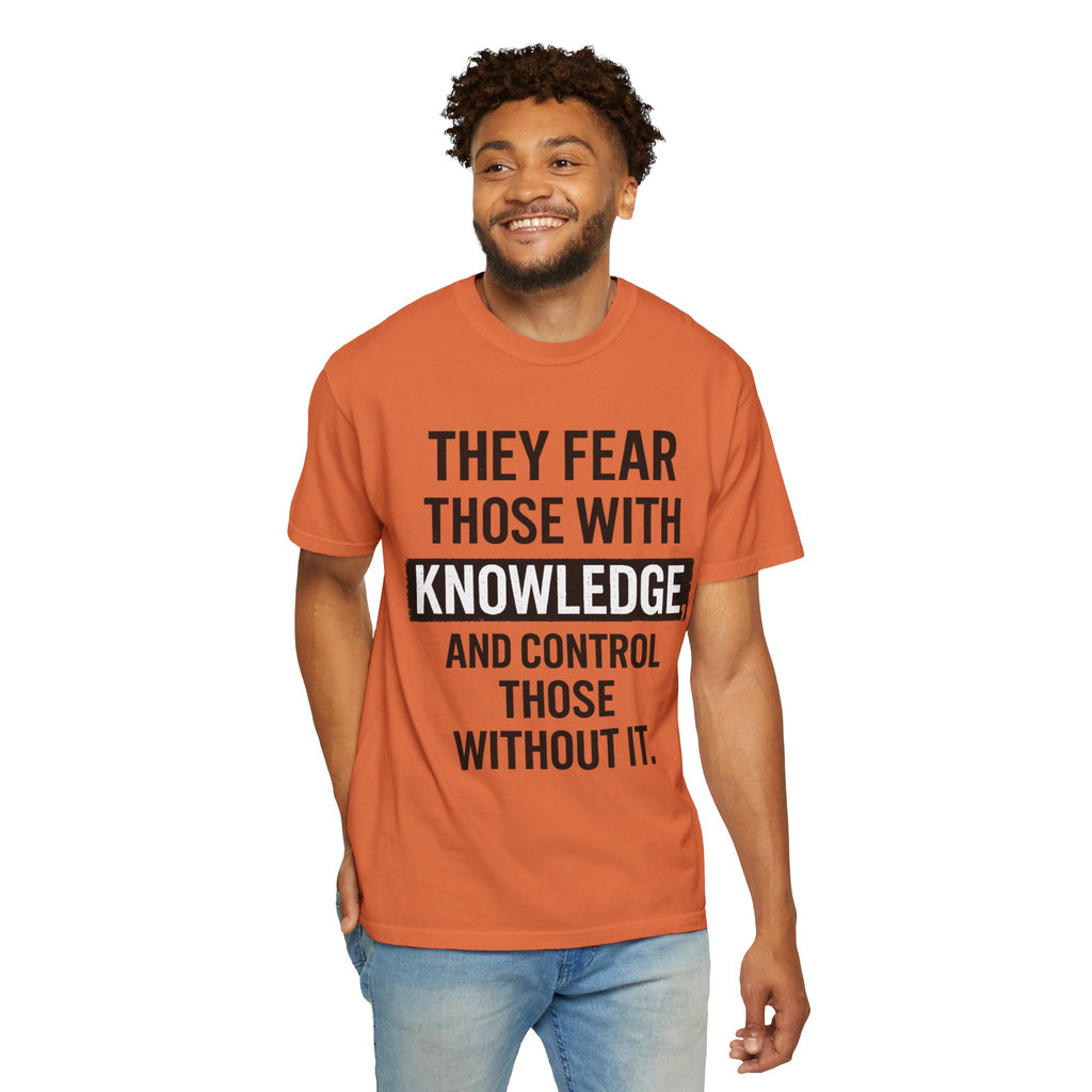 Knowledge Quote T-Shirt — "They Fear Those With Knowledge" Graphic Tee
