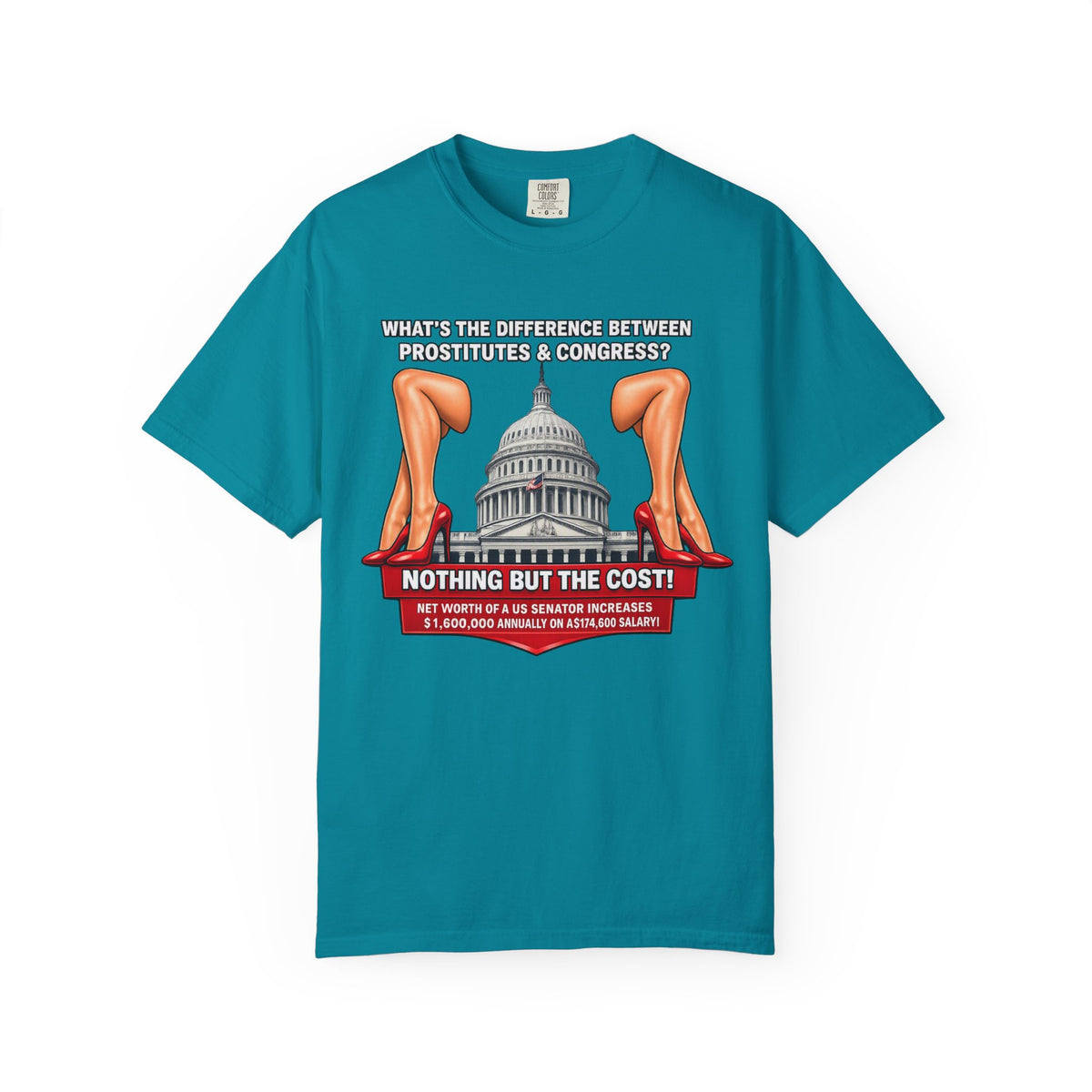 Political Satire T-Shirt — "What's the Difference Between Prostitutes & Congress? Nothing But the Cost!"