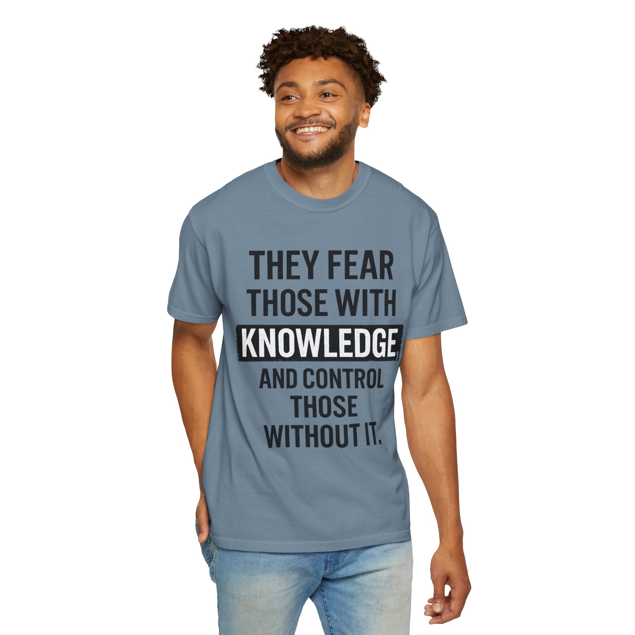 Knowledge Quote T-Shirt — "They Fear Those With Knowledge" Graphic Tee
