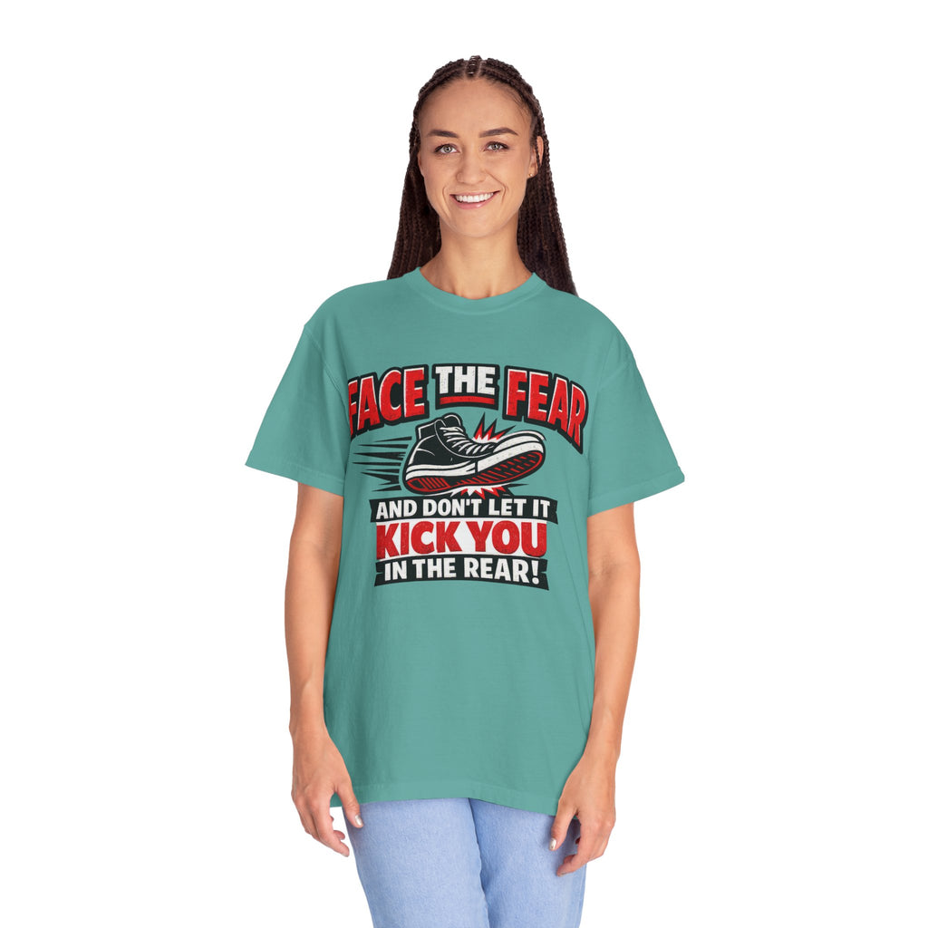 “Face the Fear and Don’t Let It Kick You in the Rear” Motivational T-Shirt