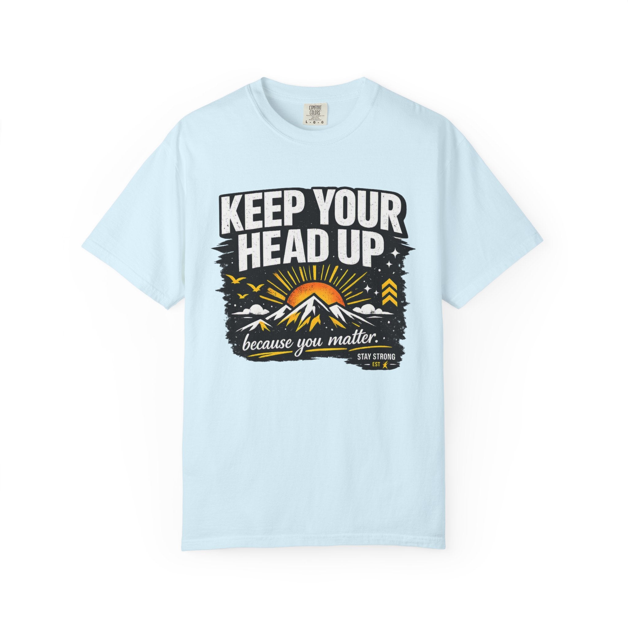 Keep Your Head Up T-Shirt — Inspirational Mountain Tee ("Because You Matter")