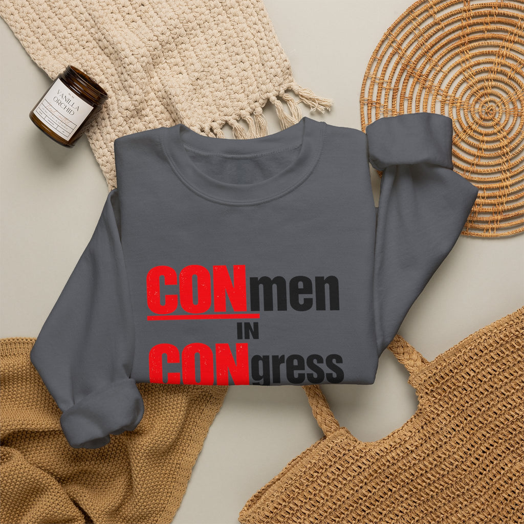 Political Crewneck Sweatshirt — "CONmen in CONgress" Capitol Design