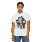 The System Is Rigged T-Shirt — Political Protest Graphic Tee
