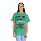 Knowledge Quote T-Shirt — "They Fear Those With Knowledge" Graphic Tee