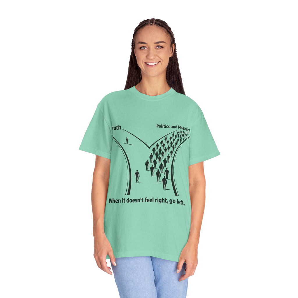 Truth vs. Crowd Graphic T-Shirt — "When it doesn't feel right, go left."