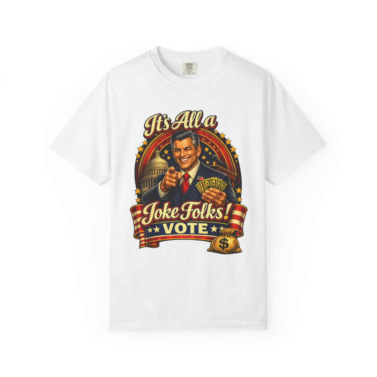 It's All a Joke Folks! Vote Political Satire T-Shirt