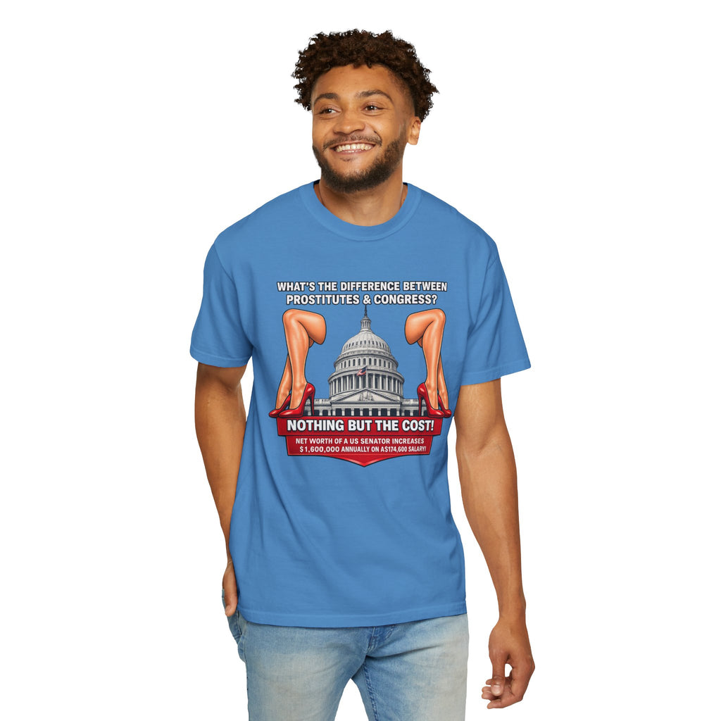 Political Satire T-Shirt — "What's the Difference Between Prostitutes & Congress? Nothing But the Cost!"