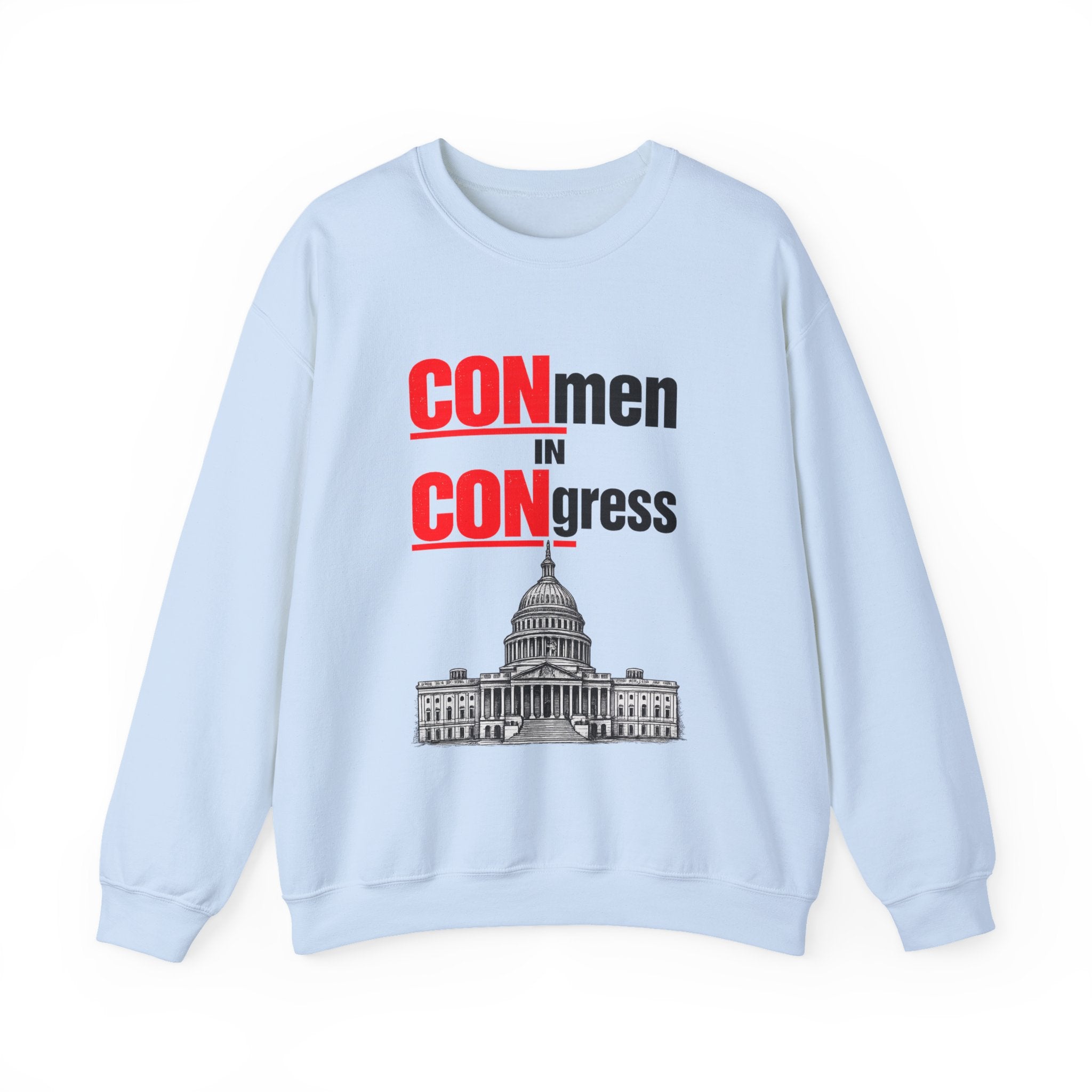Political Crewneck Sweatshirt — "CONmen in CONgress" Capitol Design