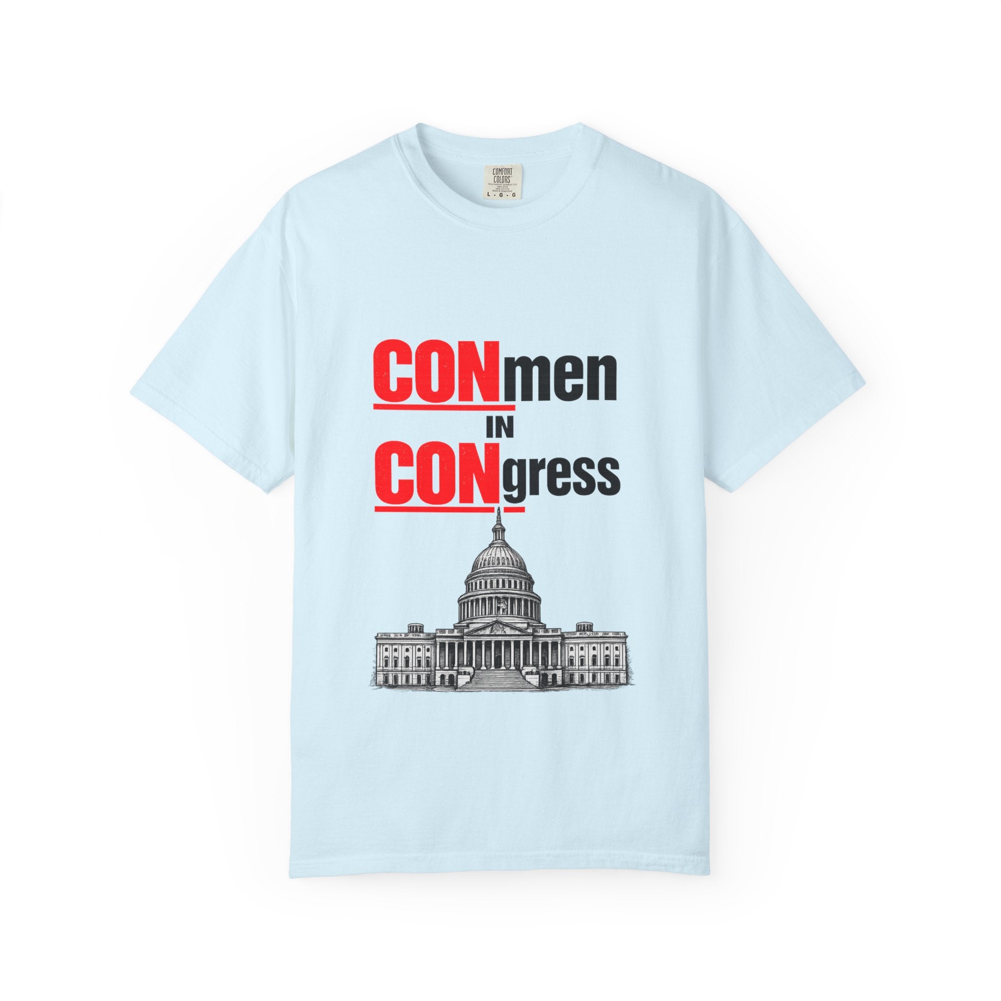 T-Shirt — "CONmen in CONgress" Political Satire Tee with Capitol Graphic