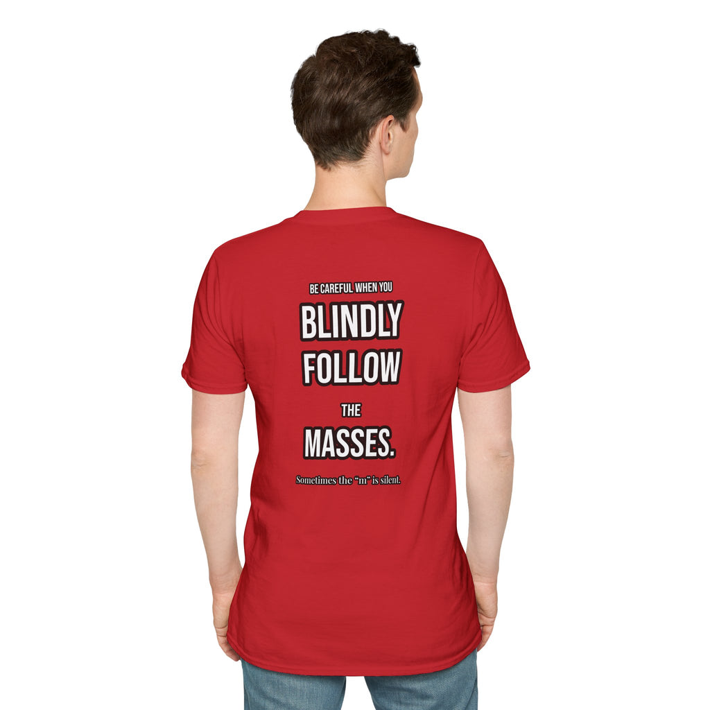 Provocative Graphic T-Shirt — "Blindly Follow the Masses" Back Print