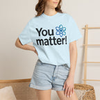 You Matter! Atom Graphic T‑Shirt — Science Positive Tee
