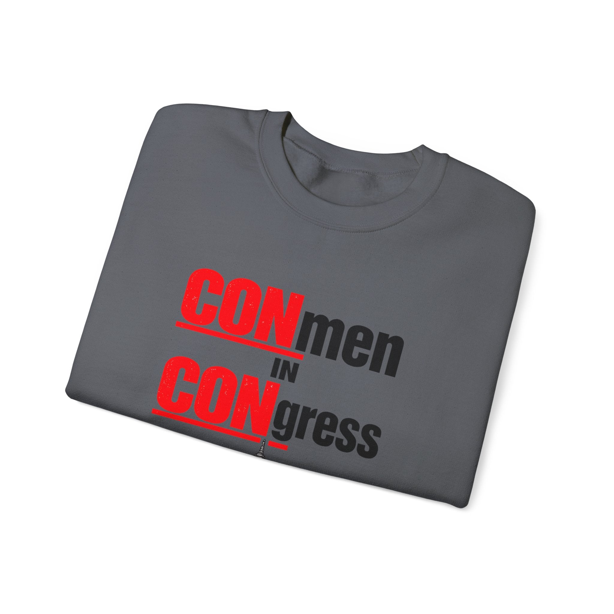 Political Crewneck Sweatshirt — "CONmen in CONgress" Capitol Design