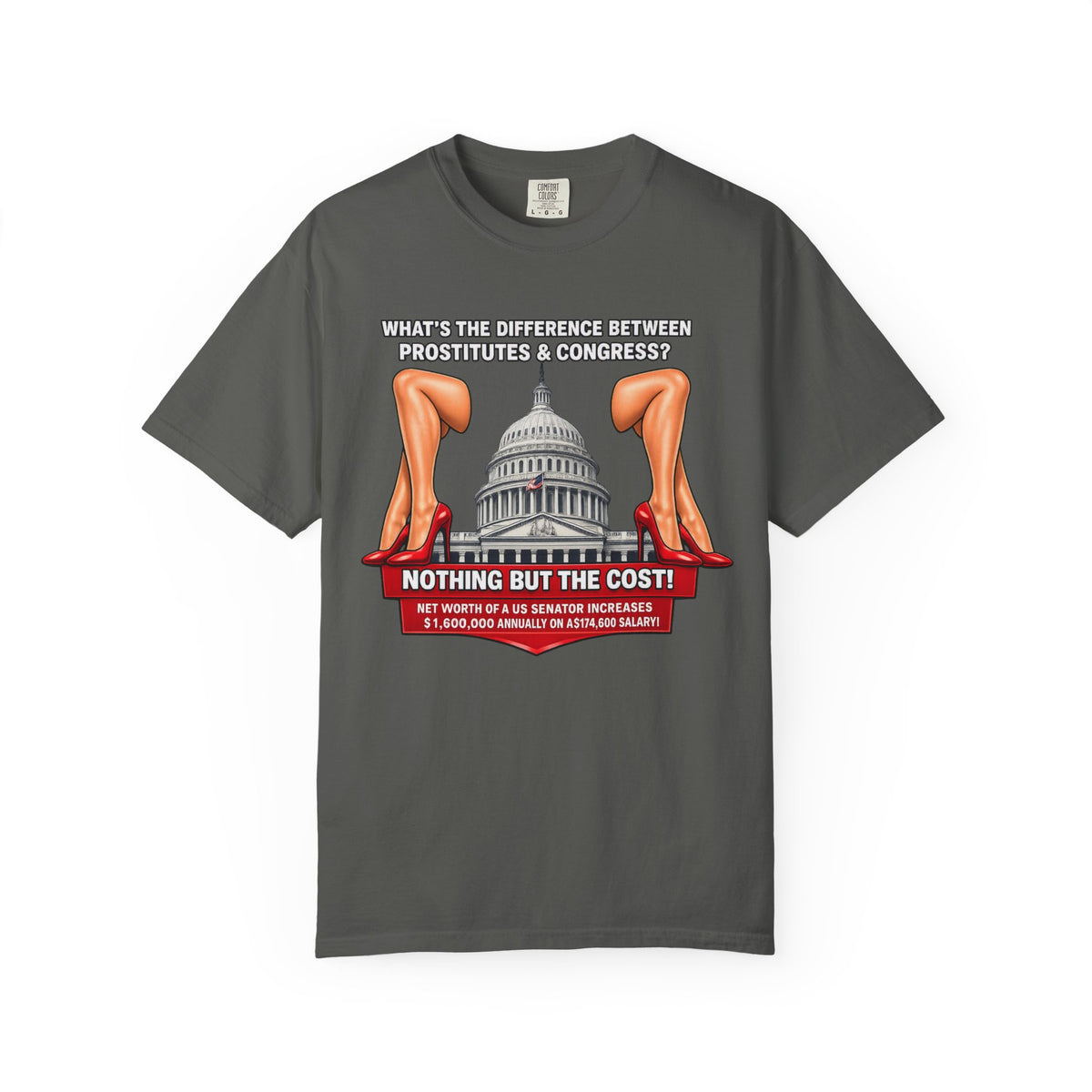 Political Satire T-Shirt — "What's the Difference Between Prostitutes & Congress? Nothing But the Cost!"