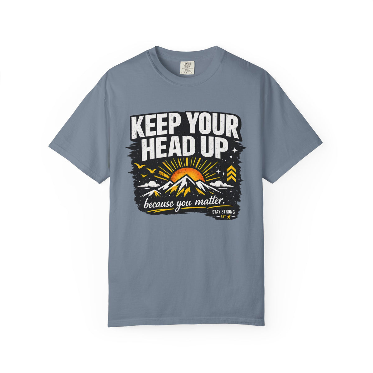 Keep Your Head Up T-Shirt — Inspirational Mountain Tee ("Because You Matter")