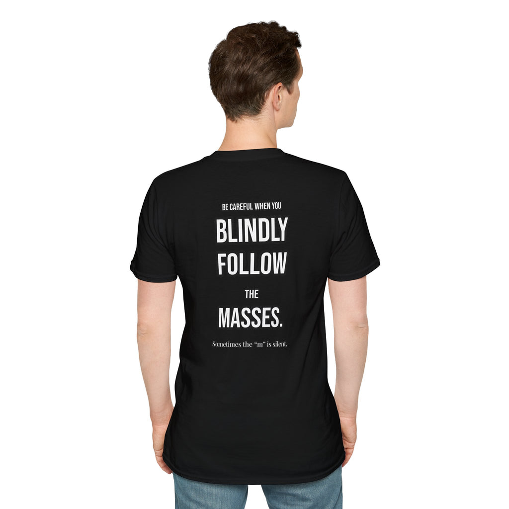 Provocative Graphic T-Shirt — "Blindly Follow the Masses" Back Print