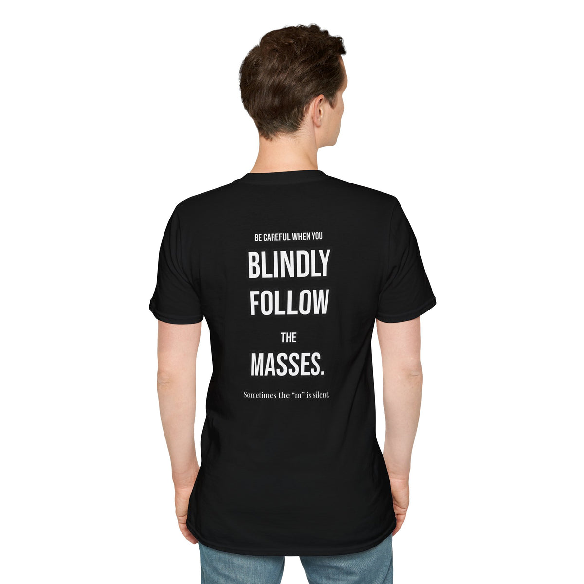 Provocative Graphic T-Shirt — "Blindly Follow the Masses" Back Print