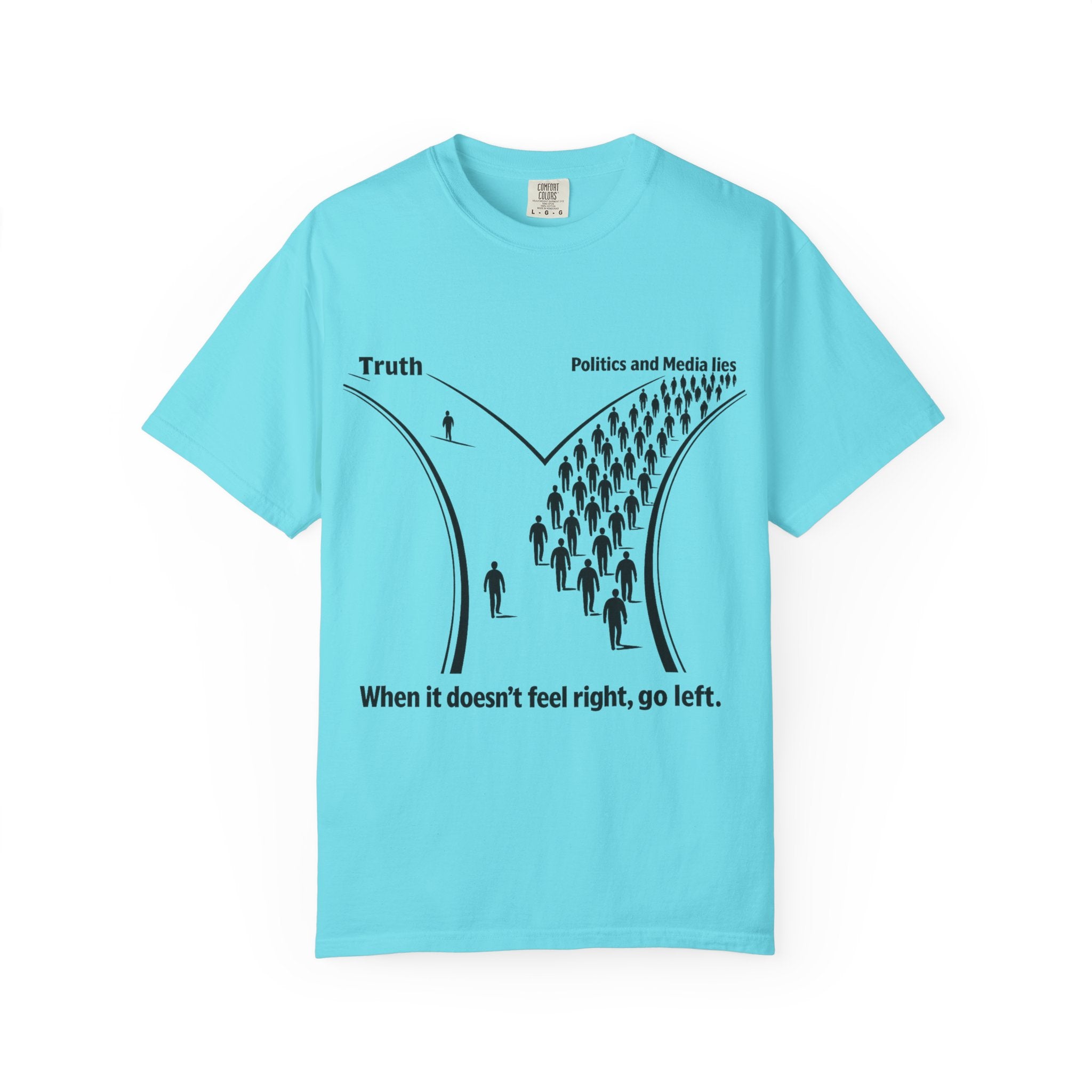 Truth vs. Crowd Graphic T-Shirt — "When it doesn't feel right, go left."