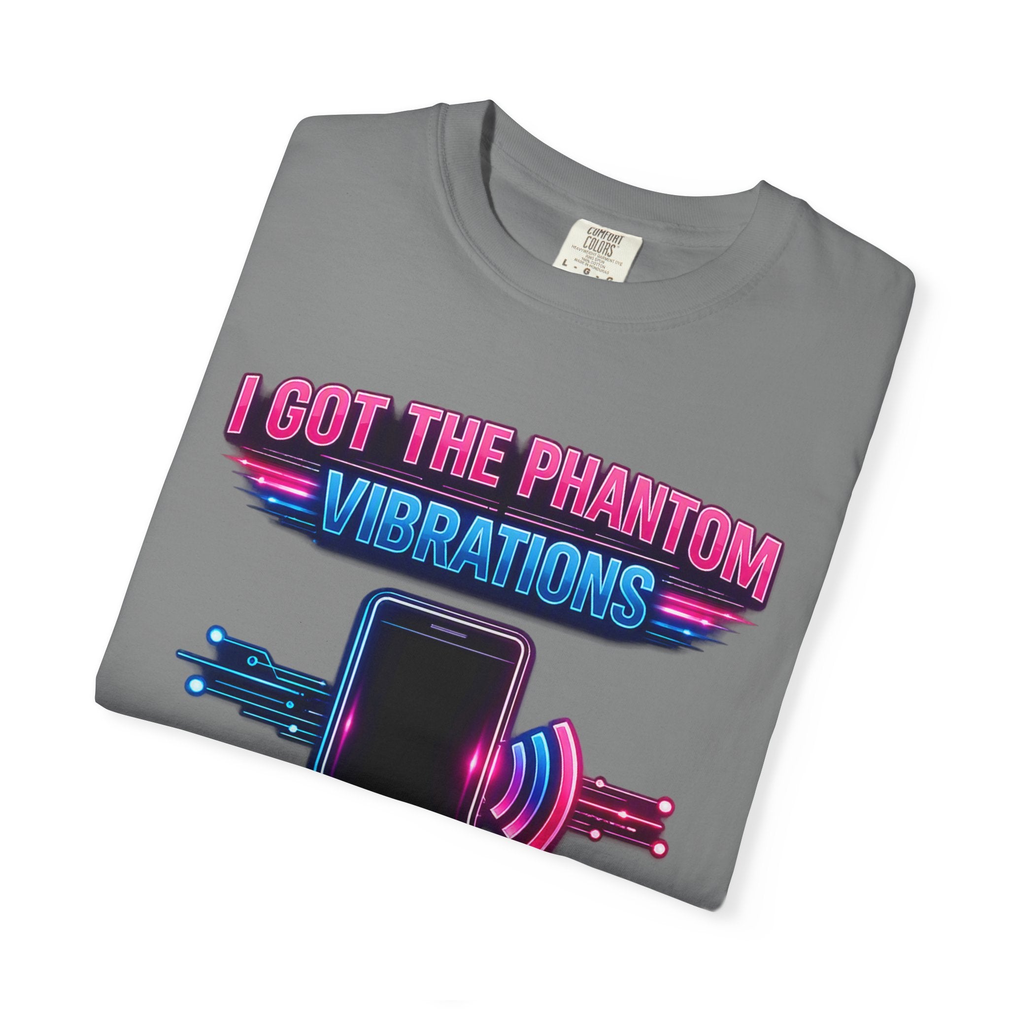 I Got the Phantom Vibrations T-Shirt – Funny Phone Vibes Graphic Tee