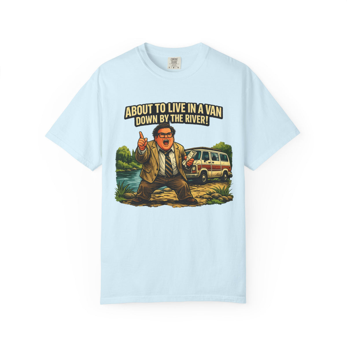 Van Life — "About to Live in a Van Down by the River" Funny Graphic Tee